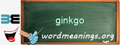 WordMeaning blackboard for ginkgo